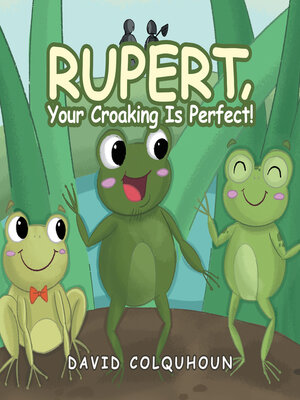 cover image of Rupert, Your Croaking Is Perfect!